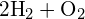 Rendered by QuickLaTeX.com \text{2H}_2 + \text{O}_2